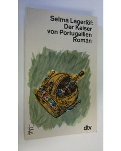 Kirjailijan Selma Lagerlöf käytetty kirja Der Kaiser von Portugallien : Roman