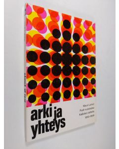 Kirjailijan Mauri Larkio käytetty kirja Arki ja yhteys : puoli vuosisataa Kalliolan vaiheita 1919-1969