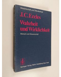 Kirjailijan J.C. Eccles käytetty kirja Wahrheit und Wirklichkeit - Mensch und Wissenschaft