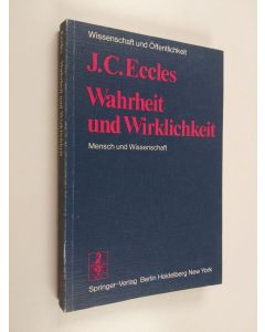 Kirjailijan J.C. Eccles käytetty kirja Wahrheit und Wirklichkeit - Mensch und Wissenschaft