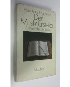 Kirjailijan Hans-Klaus Jungheinrich käytetty kirja Der Musikdarsteller : Zur Kunst des Dirigenten (UUSI)