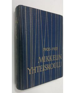 käytetty kirja Mikkelin yhteiskoulu 1905-1955