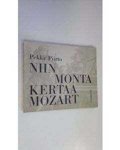Kirjailijan Pekka Piirto käytetty kirja Niin monta kertaa Mozart