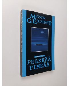 Kirjailijan Mignon G. Eberhart käytetty kirja Pelkkää pimeää