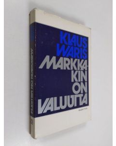 Kirjailijan Klaus Waris käytetty kirja Markkakin on valuutta