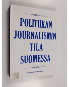 Kirjailijan Ville ym. Pernaa käytetty kirja Politiikan journalismin tila Suomessa