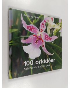 Kirjailijan Susanna Rosen käytetty kirja 100 orkidéer och hur du sköter dem