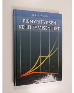 Kirjailijan Jukka Kallio käytetty kirja Pienyrityksen kehittymisen tiet