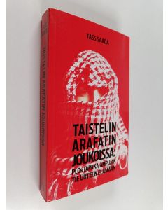 Kirjailijan Tass Saada käytetty kirja Taistelin Arafatin joukoissa - PLOn tarkka-ampujan tie uuteen elämään