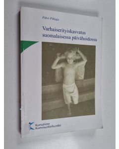 Kirjailijan Päivi Pihlaja käytetty kirja Varhaiserityiskasvatus suomalaisessa päivähoidossa - erityisen tuen tarpeet sosiaalis-emotionaalisella ja kielellisen kehityksen alueilla