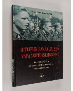 Kirjailijan Mauno Jokipii käytetty kirja Hitlerin Saksa ja sen vapaaehtoisliikkeet : Waffen-SS:n suomalaispataljoona vertailtavana