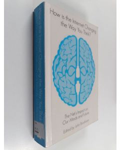 käytetty kirja How is the Internet changing the way you think? : the net's impact on our minds and future