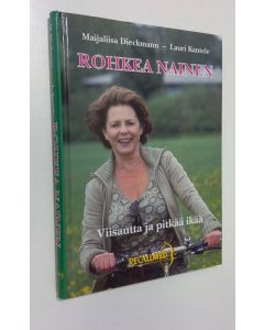 Kirjailijan Maijaliisa Dieckmann käytetty kirja Rohkea nainen : viisautta ja pitkää ikää