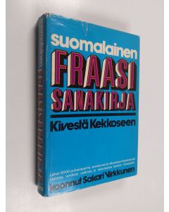 Kirjailijan Sakari Virkkunen käytetty kirja Suomalainen fraasisanakirja : kivestä Kekkoseen : yli 5000 puheenpartta, sanakuvaa ja iskusanaa höystettyinä kirjoista, lehdistä, radiosta ja televisiosta kootuin lainauksin