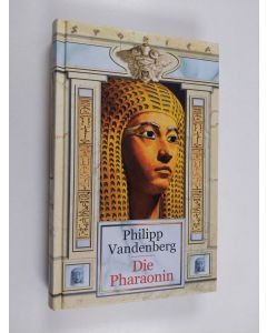 Kirjailijan Philipp Vandenberg käytetty kirja Die Pharaonin : Roman