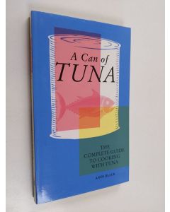 Kirjailijan Andy Black käytetty kirja A Can of Tuna - The Complete Guide to Cooking with Tuna