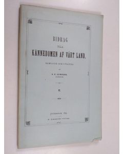 käytetty kirja Bidrag till kännedomen af vårt land, samlade och utgifna af K. G. Leinberg : VI (lukematon)