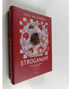 Kirjailijan Viggo Wallensköld käytetty kirja Stroganoff : Anatolij D. Mbdrinovin tutkimuksia (ERINOMAINEN)