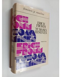 Kirjailijan Erich Fromm käytetty kirja Tuhoava ihminen