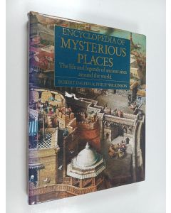 Kirjailijan Philip Wilkinson käytetty kirja Encyclopedia of mysterious places : the life and legends of ancient sites around the world