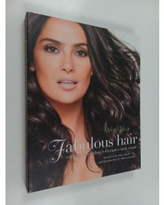 Kirjailijan Robert Vetica käytetty kirja Fabulous hair : celebrity hairstyling techniques made simple