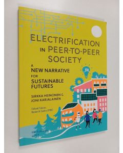 Kirjailijan Sirkka Heinonen & Joni Karjalainen käytetty kirja Electrification in peer-to-peer society :  A new narrative for sustainable futures