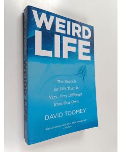 Kirjailijan David Toomey käytetty kirja Weird Life - The Search For Life That Is Very Very Different From Our Own