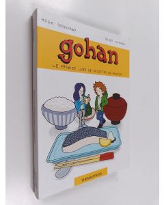 Kirjailijan Hugo Yoshikawa & Daizō Hashida käytetty kirja Gohan : la cuisine japonaise en manga
