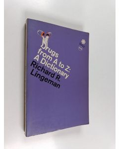 Kirjailijan Richard R. Lingeman käytetty kirja Drugs from A to Z : a dictionary