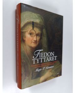 Kirjailijan Marjo T. Nurminen käytetty kirja Tiedon tyttäret : oppineita eurooppalaisia naisia antiikista valistukseen