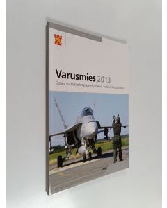 käytetty kirja Varusmies 2013 : opas varusmiespalvelukseen valmistuvalle
