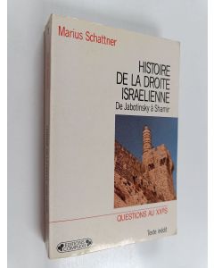 Kirjailijan Marius Schattner käytetty kirja Histoire de la Droite israélienne - de Jabotinsky à Shamir