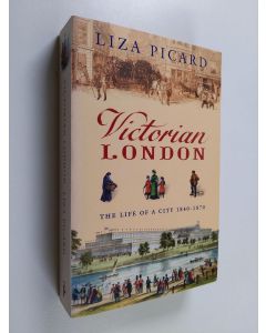 Kirjailijan Liza Picard käytetty kirja Victorian London : the life of a city 1840-1870
