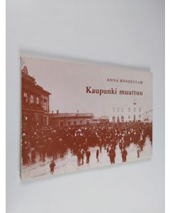 Kirjailijan Anna Bondestam käytetty kirja Kaupunki muuttuu