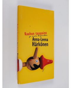 Kirjailijan Anna-Leena Härkönen käytetty kirja Kauhun tasapaino ja muita kirjoituksia