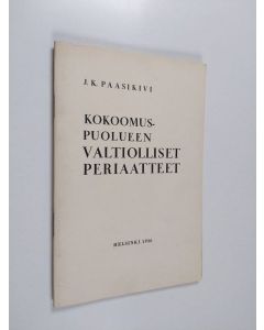 Kirjailijan J. K. Paasikivi käytetty teos Kokoomuspuolueen valtiolliset periaatteet