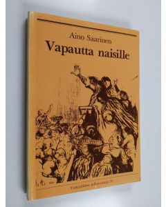 Kirjailijan Aino Saarinen käytetty kirja Vapautta naisille! : puheenvuoroja naisten historiasta, naisliikkeistä ja teoriasta
