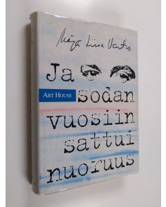 Kirjailijan Marja-Liisa Vartio käytetty kirja Ja sodan vuosiin sattui nuoruus