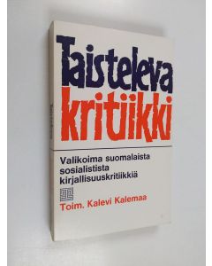 Tekijän Kalevi Kalemaa  käytetty kirja Taisteleva kritiikki : valikoima suomalaista sosialistista kirjallisuuskritiikkiä