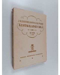 Kirjailijan Johan Richard Danielson-Kalmari käytetty kirja Kustavilainen aika 3:2