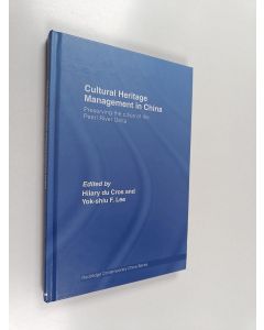 Kirjailijan Hilary Du Cros & Yok-shiu F. Lee käytetty kirja Cultural Heritage Management in China - Preserving the Cities of the Pearl River Delta