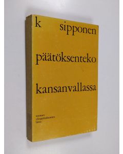 Kirjailijan Kauko Sipponen käytetty kirja Päätöksenteko kansanvallassa