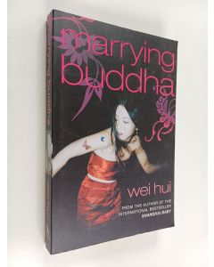 Kirjailijan Wei Hui käytetty kirja Marrying Buddha