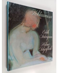 Kirjailijan Helene Schjerfbeck & Edith Södergran käytetty kirja Kohtaamisia