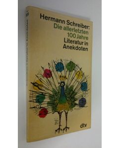 Kirjailijan Hermann Schreiber käytetty kirja Die allerletzten 100 Jahre Literatur in Anekdoten