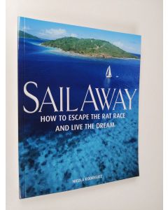 Kirjailijan Nicola Rodriguez käytetty kirja Sail Away - How to Escape the Rat Race and Live the Dream