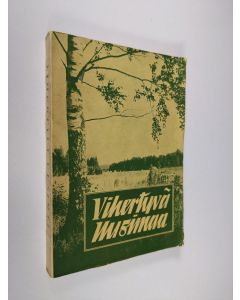 käytetty kirja Vihertyvä Uusimaa : piirteitä maalaisliittotyöstä Uudellamaalla 1907-1957
