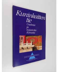 Kirjailijan Helena Hölttä & Suomen YK-liitto käytetty kirja Kuninkaitten tie - unelmia ja tosiasioita Kiinasta