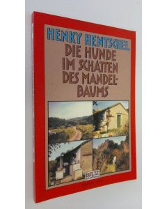 Kirjailijan Henky heNTSCHEL käytetty kirja Die hunde im schatten des mandelbaums