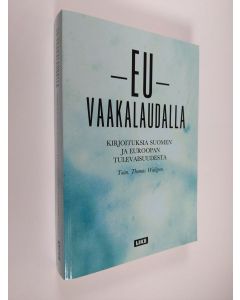 käytetty kirja EU vaakalaudalla : kirjoituksia Suomen ja Euroopan tulevaisuudesta
